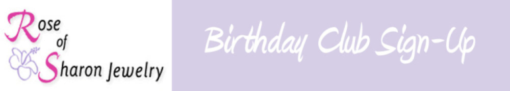 Rose of Sharon Jewelry Birthday Club Sign Up Form