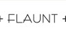 FLAUNT +