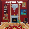 Miniature Tigers, Tell It To The Volcano